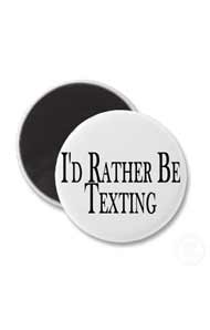 I'd Rather Be Texting